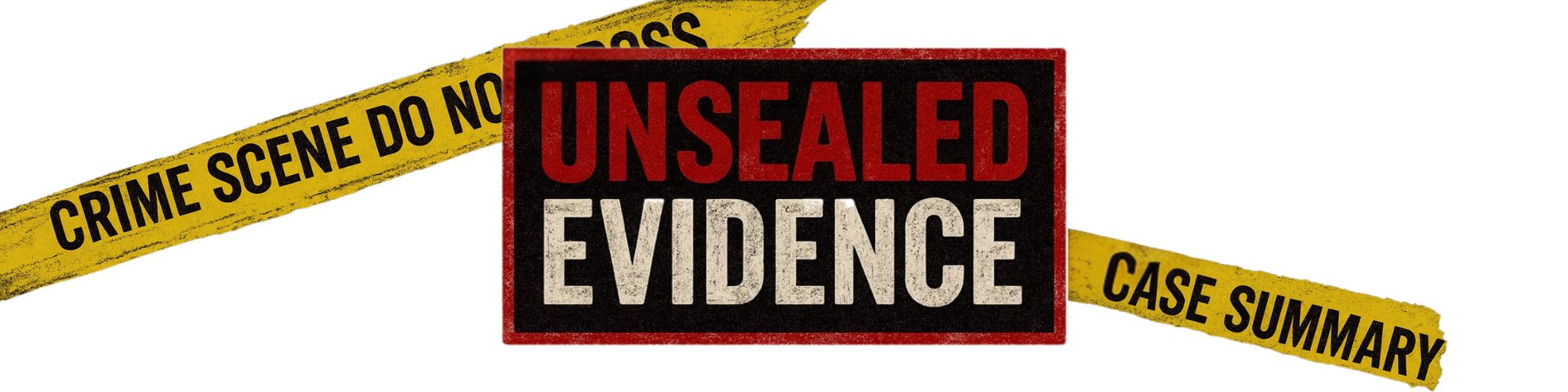 Unsealed Evidence — Factual. Fearless. True Crime.